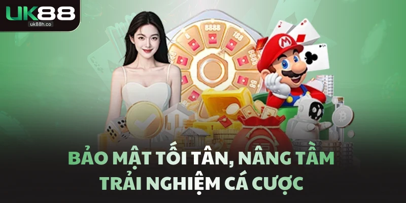 Bảo mật tối tân, nâng tầm trải nghiệm cá cược