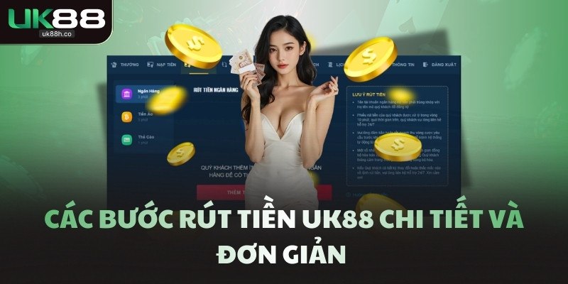Các bước rút tiền UK88 chi tiết và đơn giản 