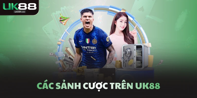 Các sảnh cược trên UK88