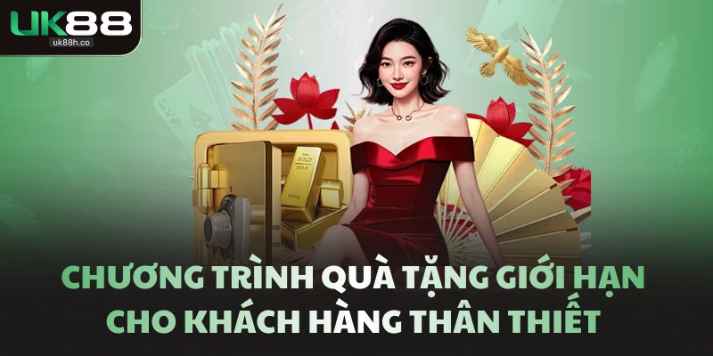 Chương trình quà tặng giới hạn cho khách hàng thân thiết