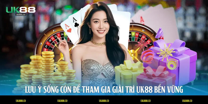 Lưu ý sống còn để tham gia giải trí UK88 bền vững