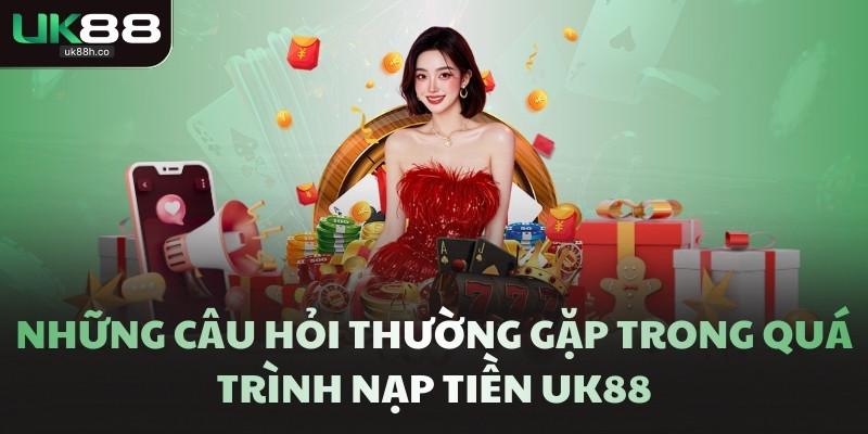Câu hỏi thường gặp khi người chơi rút tiền UK88 
